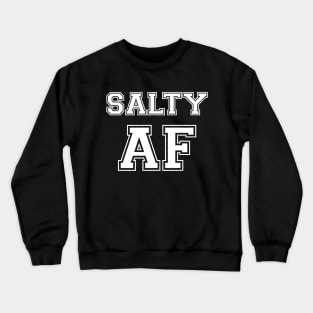 SALTY AF Crewneck Sweatshirt